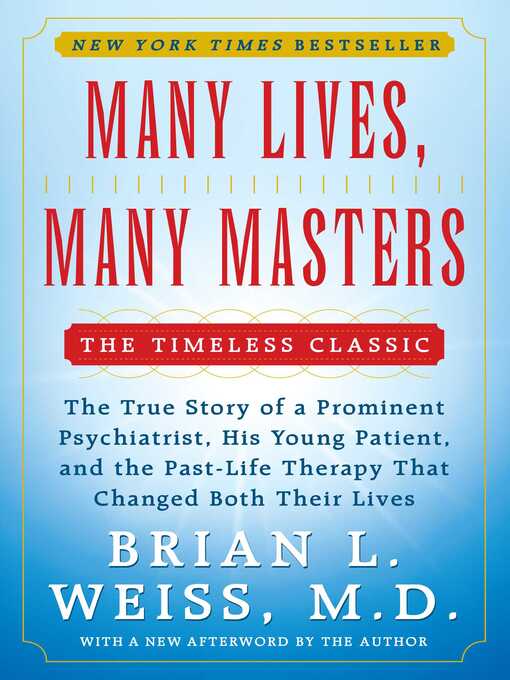 Many Lives, Many Masters The True Story of a Prominent Psychiatrist, His Young Patient, and the Past-Life Therapy That Changed Both Their Lives by Brian L. Weiss eBook